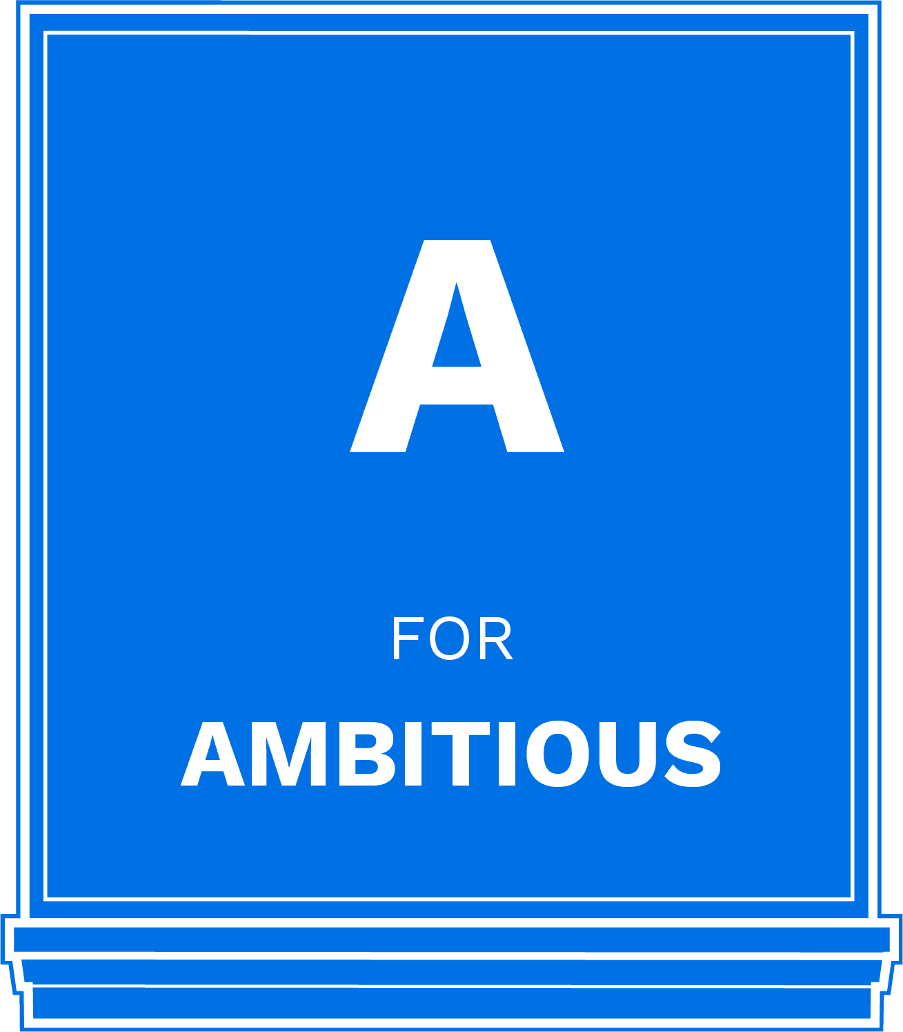 A står for Ambitious (ambition)